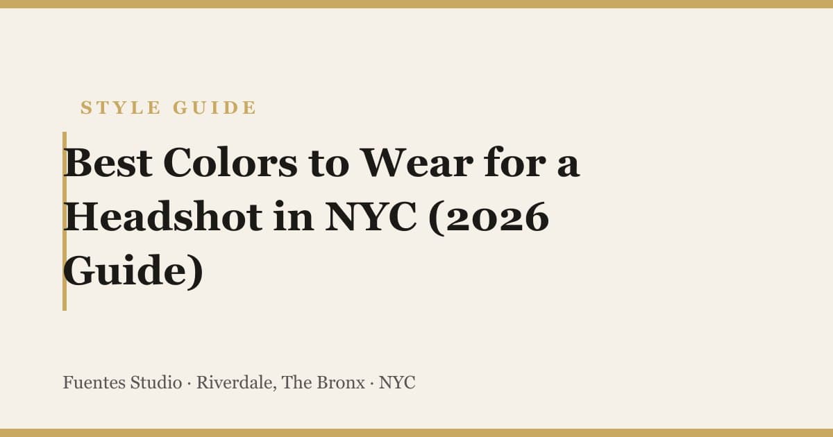 Best Colors to Wear for a Headshot in NYC (2026 Guide)
