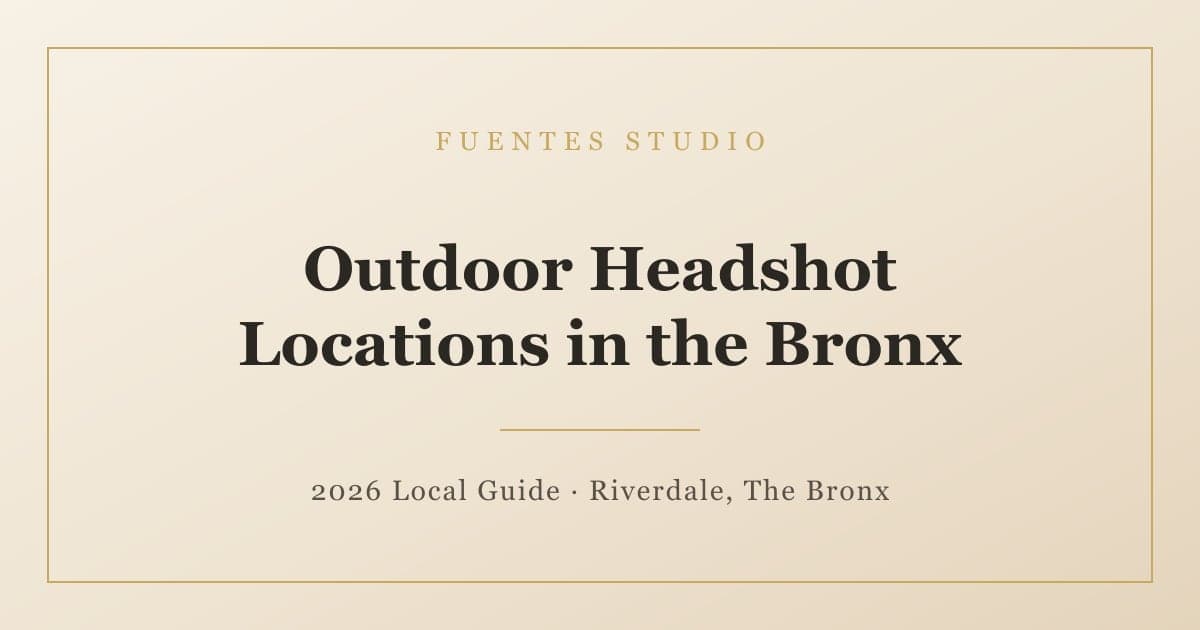 The Best Outdoor Headshot Locations in the Bronx (2026 Local Guide)