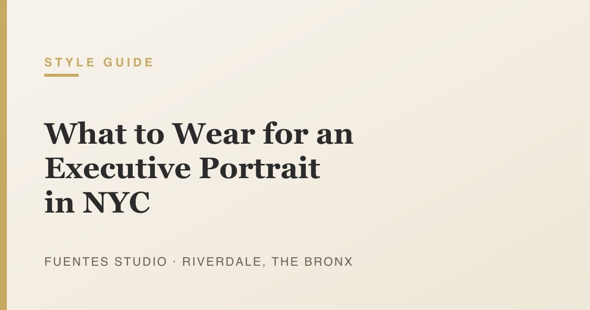 What to Wear for an Executive Portrait in NYC: A 2026 Wardrobe Guide for Leaders