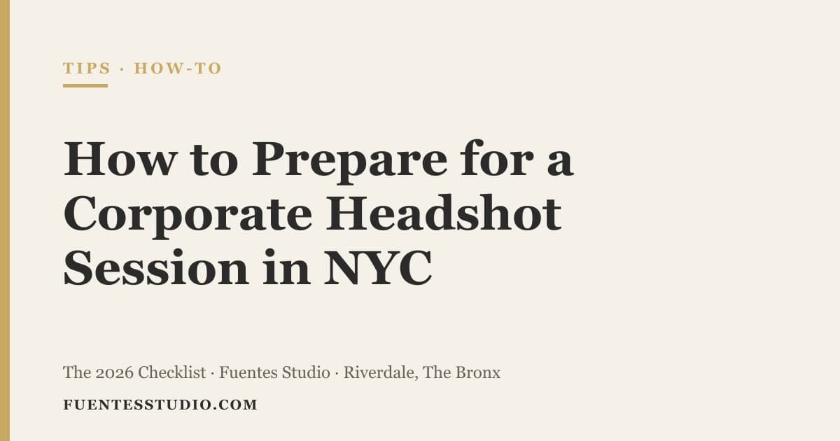 How to Prepare for a Corporate Headshot Session in NYC: The 2026 Checklist