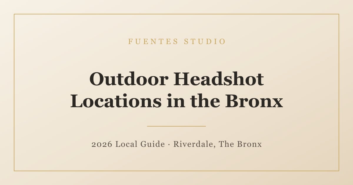 The Best Outdoor Headshot Locations in the Bronx (2026 Local Guide)