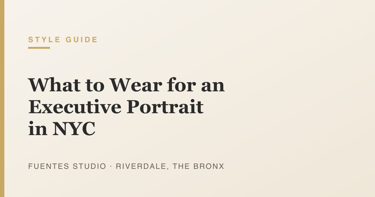 What to Wear for an Executive Portrait in NYC: A 2026 Wardrobe Guide for Leaders