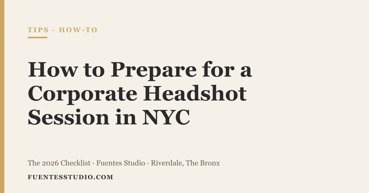 How to Prepare for a Corporate Headshot Session in NYC: The 2026 Checklist